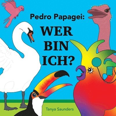Tanya Saunders - Pedro Papagei - Wer Bin Ich?, Häftad
