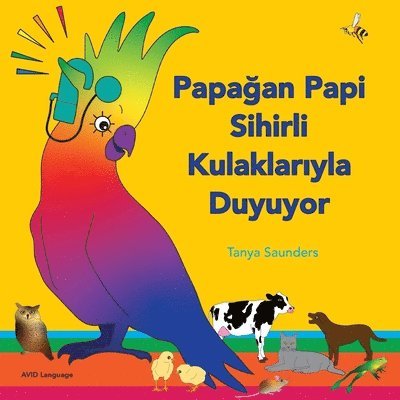 Papağan Papi Sihirli Kulaklarıyla Duyuyor