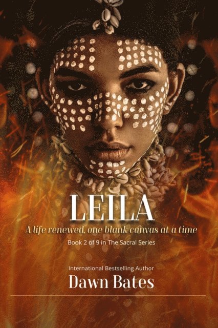 Dawn Bates - Leila: A Life Renewed One Canvas at a Time, E-bok