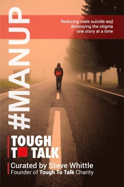 Dawn Bates, Steve Whittle - Tough To Talk: Reducing Male Suicide and Destroying the Stigma One Story at a Time, E-bok