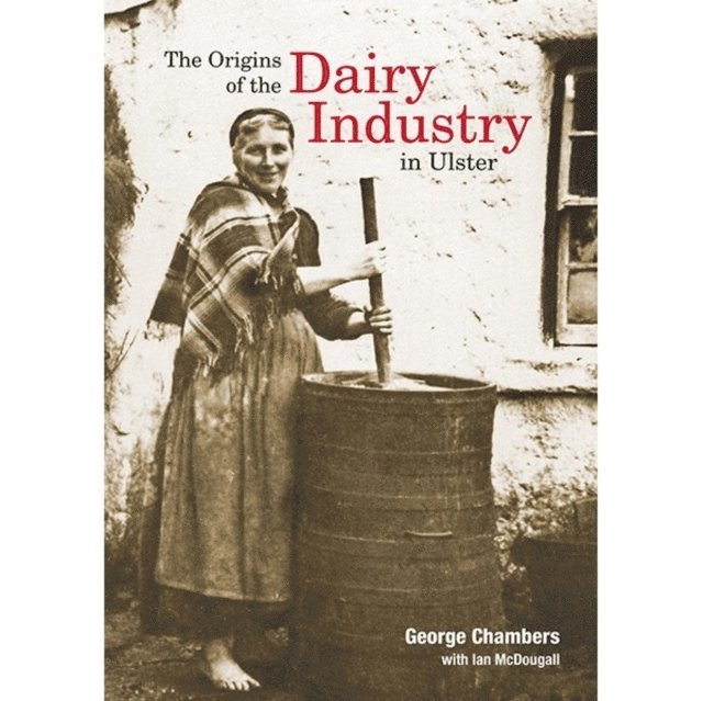 George Chambers, Ian McDougall - Origins of the Dairy Industry in Ulster, E-bok