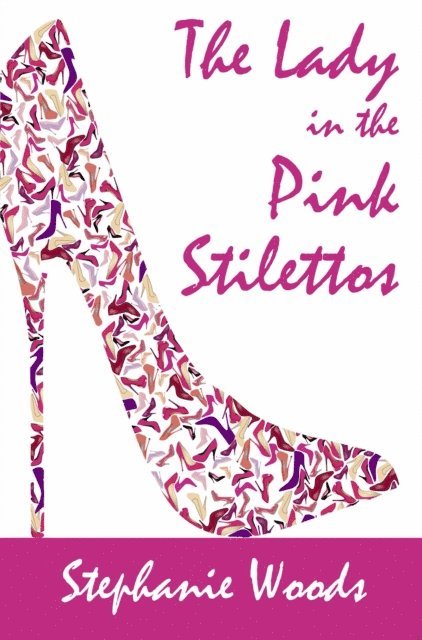 Stephanie Woods - Lady in the Pink Stilettos, E-bok