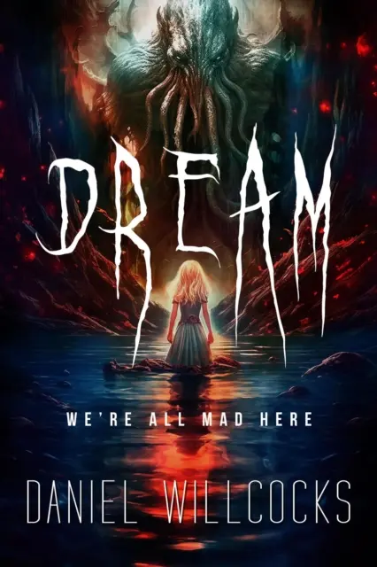 Daniel Willcocks - Dream: A cosmic thriller of Lovecraftian horror, E-bok. Tillgänglighet: Lägg i varukorg