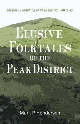 Mark P Henderson - Elusive Folktales Of The Peak District, Häftad. Tillgänglighet: Lägg i varukorg