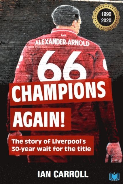 Ian Carroll - Champions Again: The Story of Liverpool's 30-Year Wait for the Title, E-bok