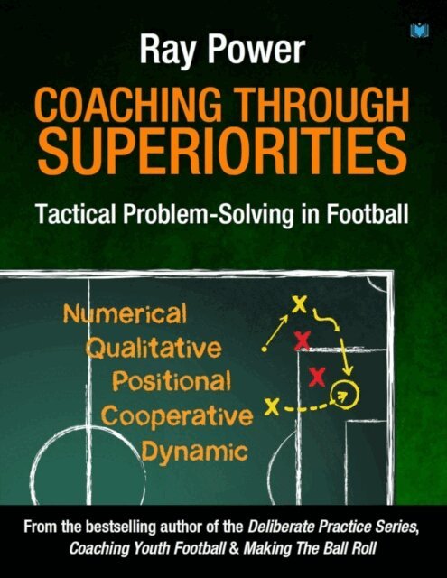 Ray Power - Coaching Through Superiorities: Tactical Problem-Solving in Football, E-bok
