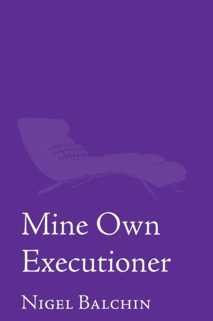 Nigel Marlin Balchin - Mine Own Executioner, E-bok