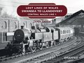 Lost Lines of Wales: Swansea to Llandovery