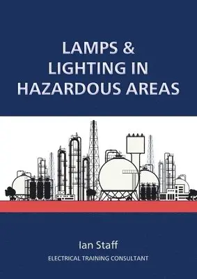 Ian Staff - Lamps and Lighting in Hazardous Areas, Häftad. Tillgänglighet: Lägg i varukorg