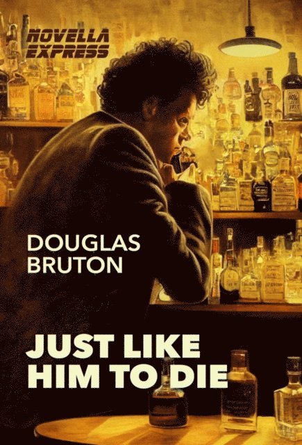 Douglas Bruton - Just Like Him To Die, E-bok