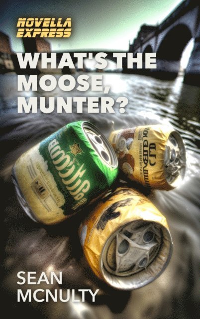 Sean McNulty - What's the Moose, Munter?, E-bok