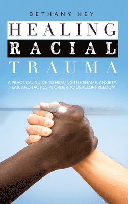 Bethany Key - Healing Racial Trauma, Inbunden