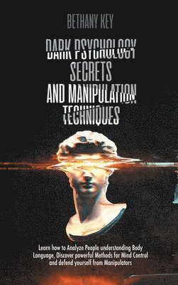 Bethany Key - Dark Psychology Secrets and Manipulation Techniques, Inbunden