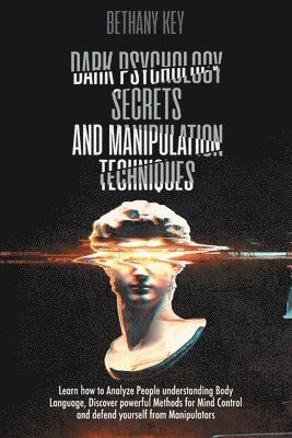 Bethany Key - Dark Psychology Secrets and Manipulation Techniques, Häftad