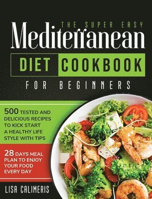 Lisa Calimeris - Super Easy Mediterranean Diet Cookbook, Inbunden