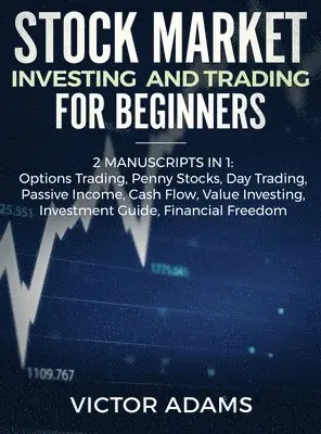 Victor Adams - Stock Market Investing and Trading for Beginners (2 Manuscripts in 1), Inbunden. Tillgänglighet: Lägg i varukorg