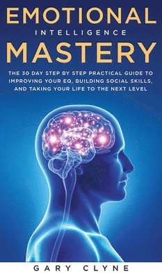Gary Clyne - Emotional Intelligence Mastery, Inbunden