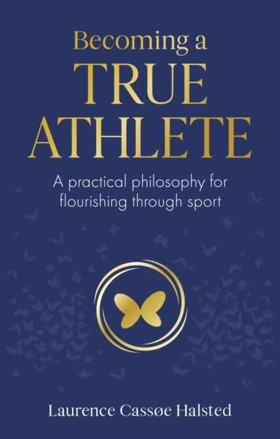 Laurence Halsted - Becoming a True Athlete, E-bok