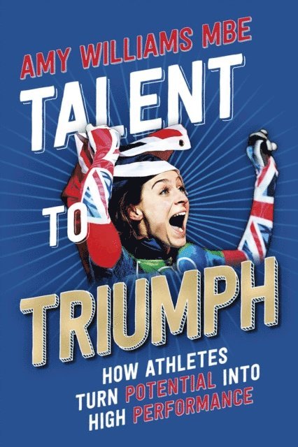 Amy Williams - Talent To Triumph, E-bok