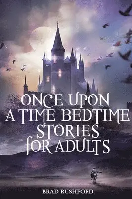Brad Rushford - Once Upon a Time-Bedtime Stories For Adults, Häftad. Tillgänglighet: Lägg i varukorg