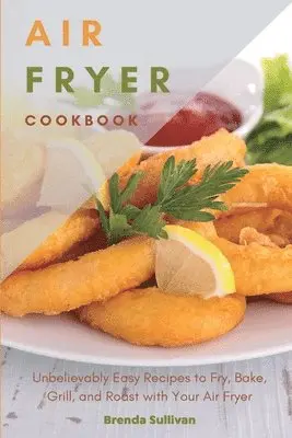 Brenda Sullivan - Air Fryer Cookbook, Häftad. Tillgänglighet: Lägg i varukorg