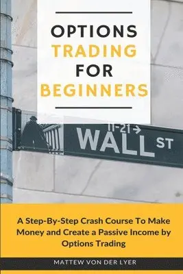 Mattew Von Der Lyer - Options Trading for Beginners, Häftad. Tillgänglighet: Lägg i varukorg