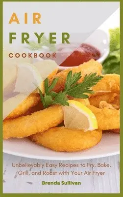 Brenda Sullivan - Air Fryer Cookbook, Inbunden. Tillgänglighet: Lägg i varukorg