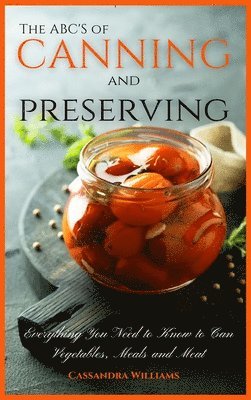 Cassandra Williams - ABC'S of Canning and Preserving, Inbunden