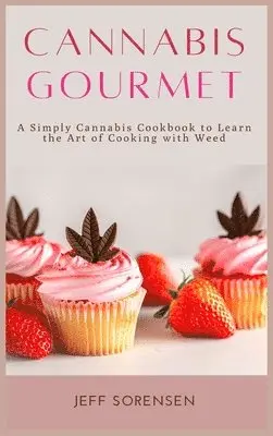 Jeff Sorensen - Cannabis Gourmet, Inbunden. Tillgänglighet: Lägg i varukorg