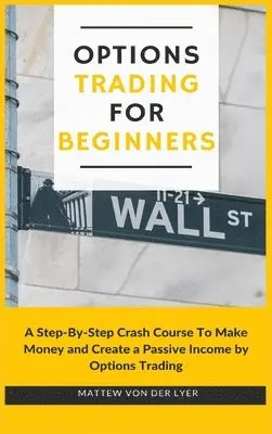Mattew Von Der Lyer - Options Trading for Beginners, Inbunden. Tillgänglighet: Lägg i varukorg