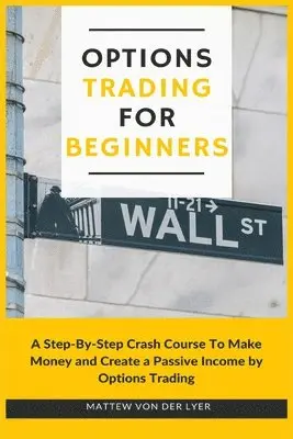 Mattew Von Der Lyer - Options Trading for Beginners, Häftad. Tillgänglighet: Lägg i varukorg