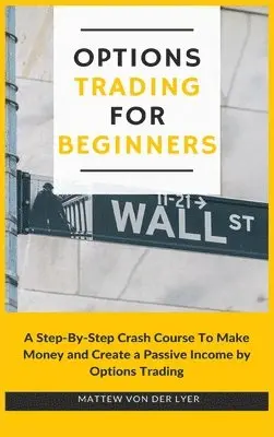 Mattew Von Der Lyer - Options Trading for Beginners, Inbunden. Tillgänglighet: Lägg i varukorg