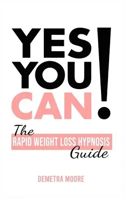 Demetra Moore - Yes you CAN!-The Rapid Weight Loss Hypnosis Guide, Inbunden. Tillgänglighet: Lägg i varukorg