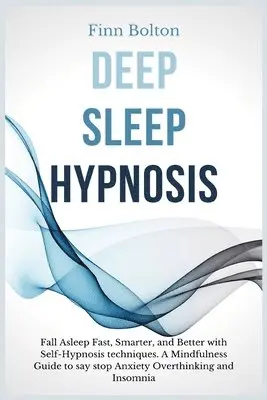 Finn Bolton - Deep Sleep Hypnosis, Häftad. Tillgänglighet: Lägg i varukorg