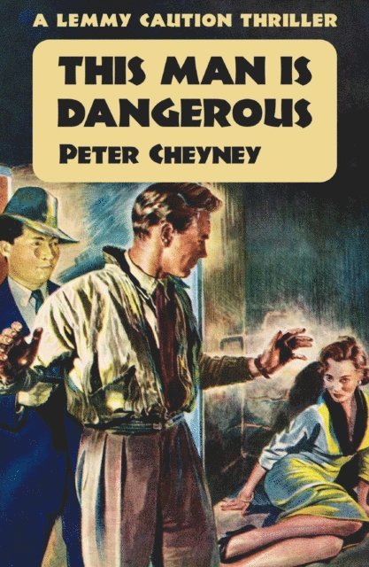Peter Cheyney - This Man is Dangerous, E-bok