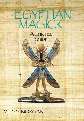 Mogg Morgan - Egyptian Magick, Inbunden