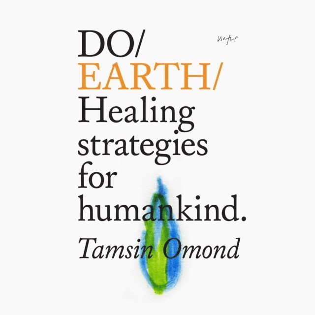 Tamsin Omond - Do Earth - Healing Strategies for Humankind, Ljudbok