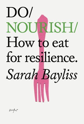 Sarah Bayliss - Do Nourish, Häftad