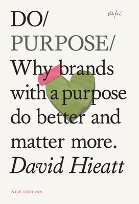 David Hieatt - Do Purpose New Edition, Häftad
