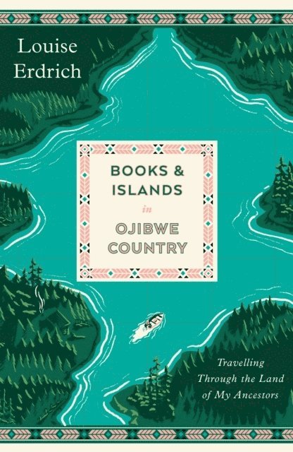 Louise Erdrich - Books and Islands in Ojibwe Country, Häftad
