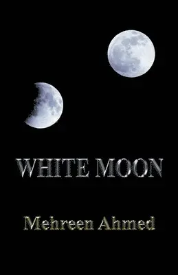 Mehreen Ahmed - White Moon, Häftad. Tillgänglighet: Lägg i varukorg