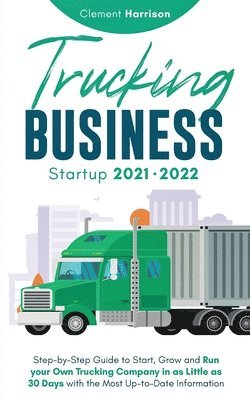 Clement Harrison - Trucking Business Startup 2021-2022, Häftad. Tillgänglighet: Lägg i varukorg