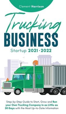 Clement Harrison - Trucking Business Startup 2021-2022, Inbunden. Tillgänglighet: Lägg i varukorg