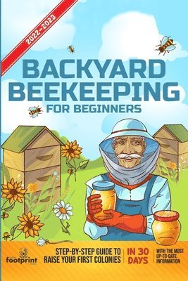 Small Footprint Press - Backyard Beekeeping For Beginners 2022-2023, Häftad. Tillgänglighet: Lägg i varukorg