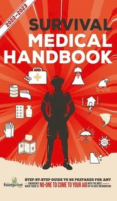 Small Footprint Press - Survival Medical Handbook 2022-2023, Inbunden. Tillgänglighet: Lägg i varukorg