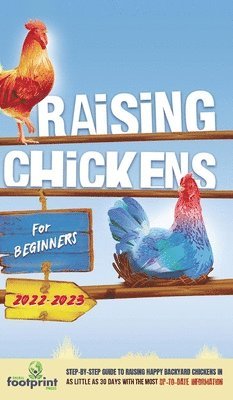 Small Footprint Press - Raising Chickens For Beginners 2022-2023, Inbunden. Tillgänglighet: Lägg i varukorg