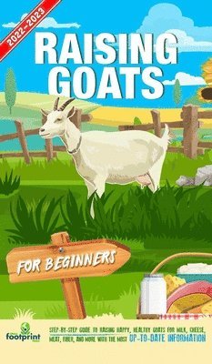 Small Footprint Press - Raising Goats For Beginners 2022-202, Inbunden. Tillgänglighet: Lägg i varukorg