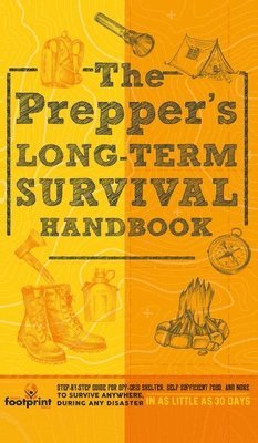 Small Footprint Press - Prepper's Long Term Survival Handbook, Inbunden. Tillgänglighet: Lägg i varukorg