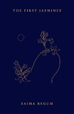Saima Begum - First Jasmines, Häftad