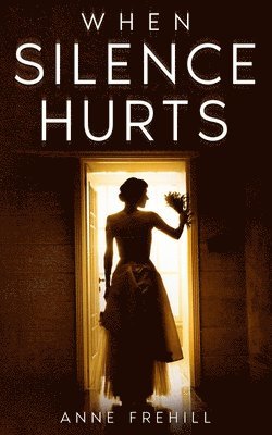 Anne Frehill - When Silence Hurts, Häftad. Tillgänglighet: Lägg i varukorg